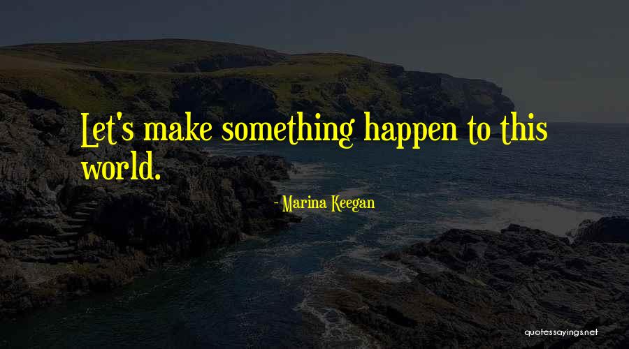 Edebali Quotes By Marina Keegan Edebali Quotes By Marina Keegan