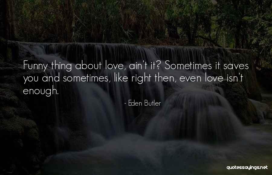 Eden Butler Quotes 723549