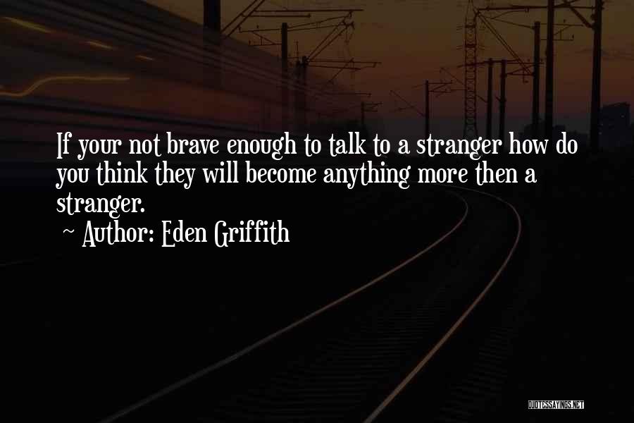 Eden Griffith Quotes 983054