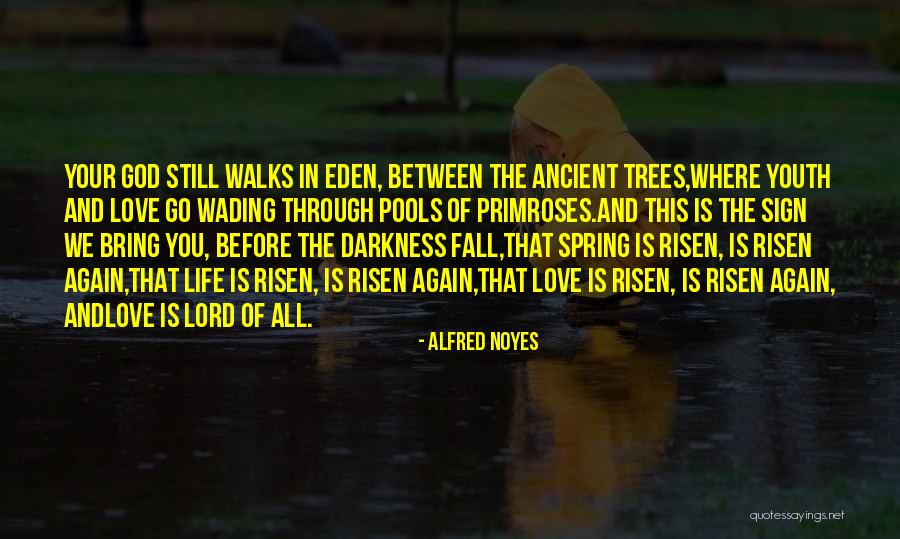 Eden In Love Quotes By Alfred Noyes Eden In Love Quotes By Alfred Noyes