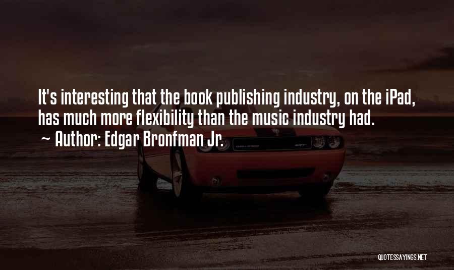 Edgar Bronfman Jr. Quotes 1998520