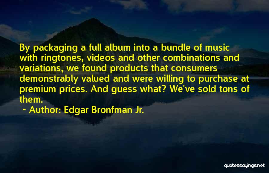 Edgar Bronfman Jr. Quotes 658761