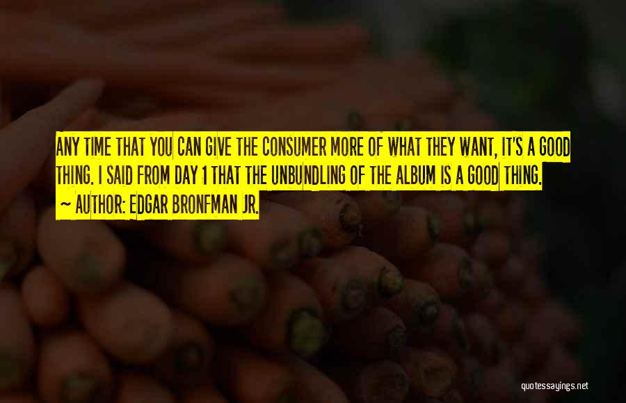 Edgar Bronfman Quotes By Edgar Bronfman Jr.