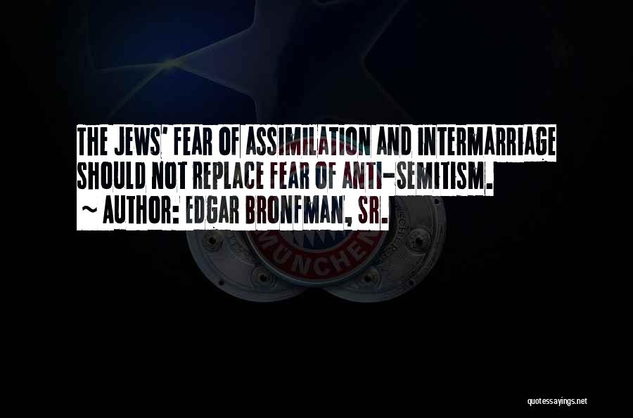 Edgar Bronfman Quotes By Edgar Bronfman, Sr.