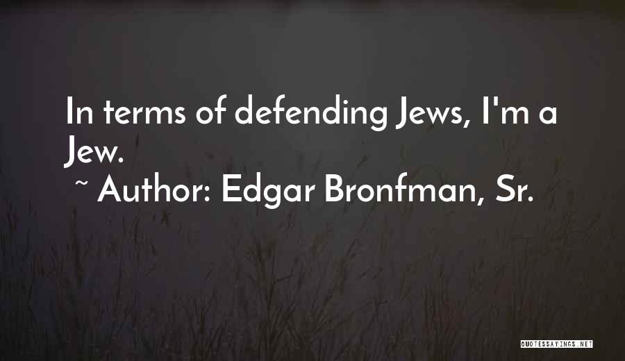 Edgar Bronfman Quotes By Edgar Bronfman, Sr.