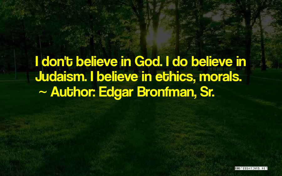 Edgar Bronfman Quotes By Edgar Bronfman, Sr.