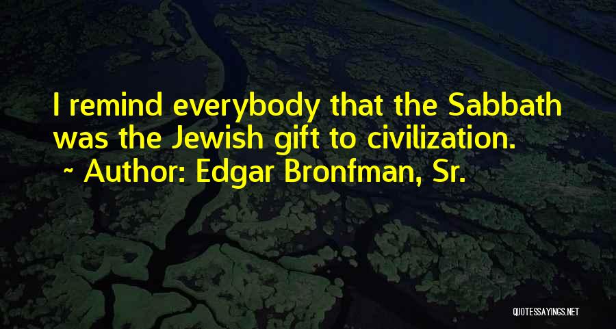 Edgar Bronfman Quotes By Edgar Bronfman, Sr.