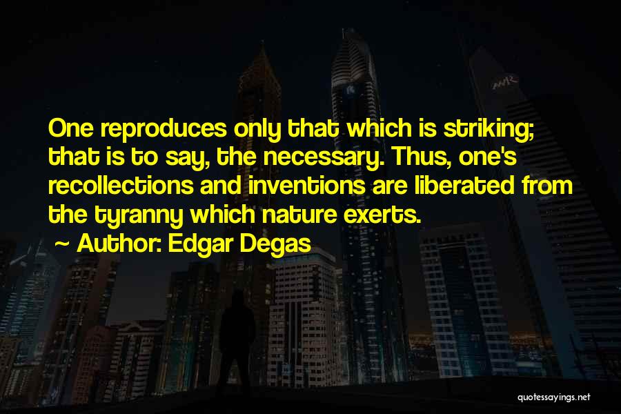 Edgar Degas Quotes 1031258