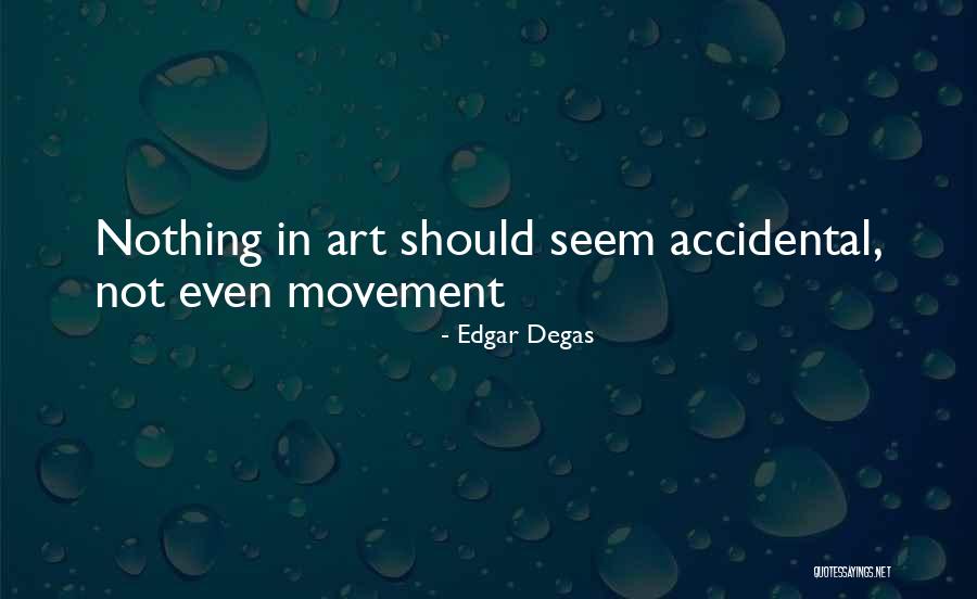 Edgar Degas Quotes 1088847