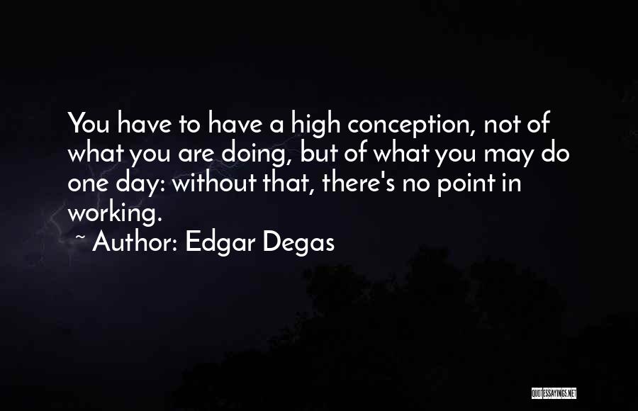 Edgar Degas Quotes 1140185