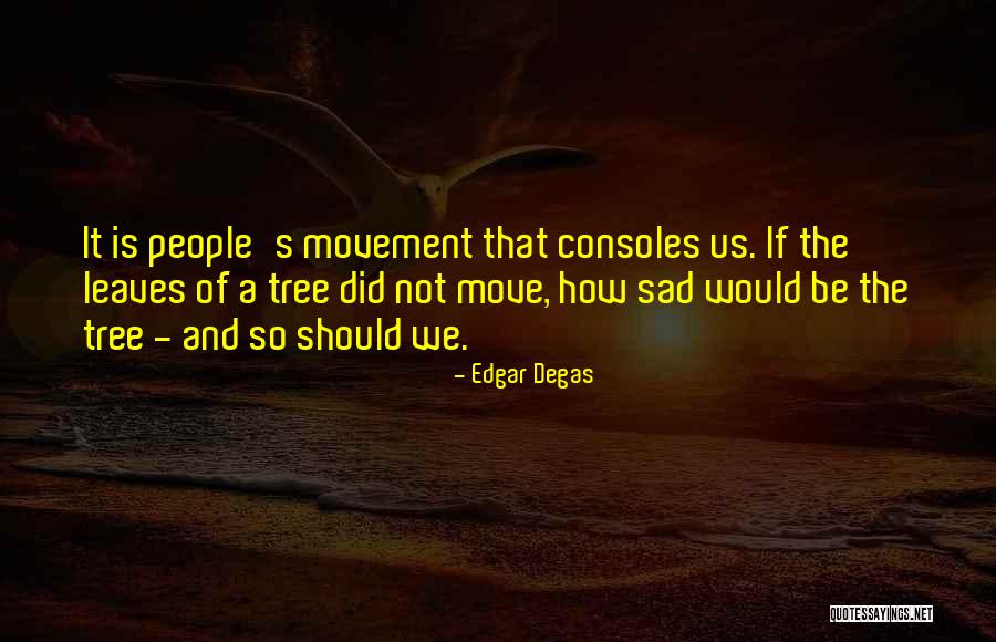 Edgar Degas Quotes 1188624