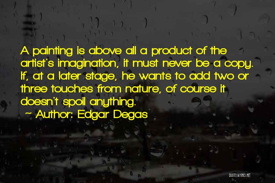 Edgar Degas Quotes 1210180