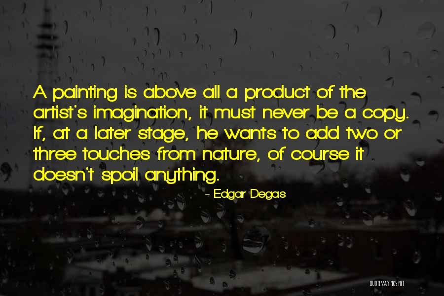 Edgar Degas Quotes 1210180