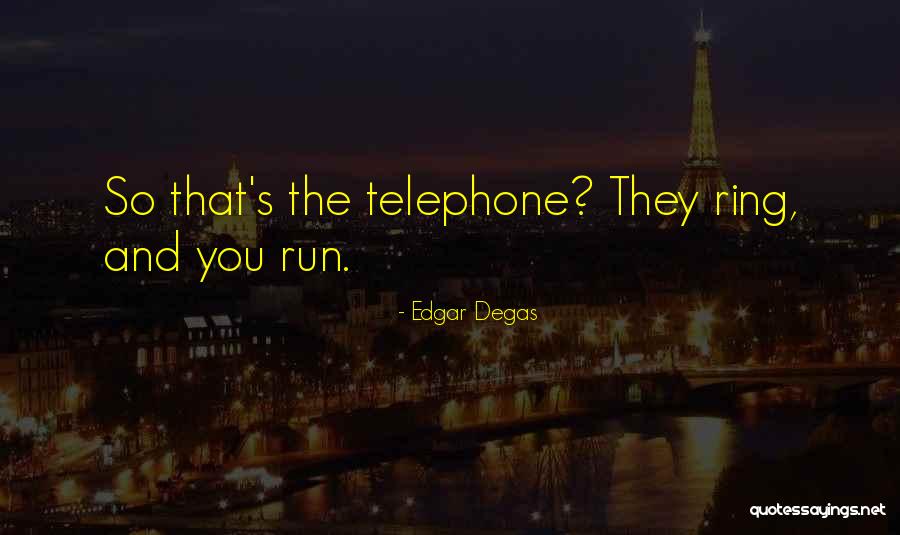 Edgar Degas Quotes 1223070