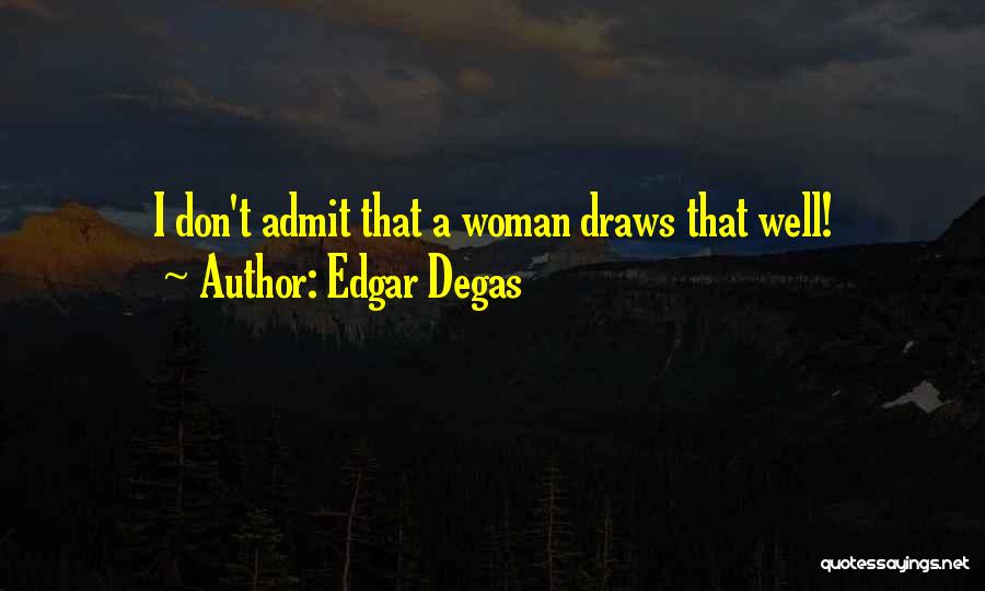 Edgar Degas Quotes 1395362