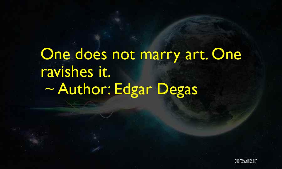 Edgar Degas Quotes 1565036
