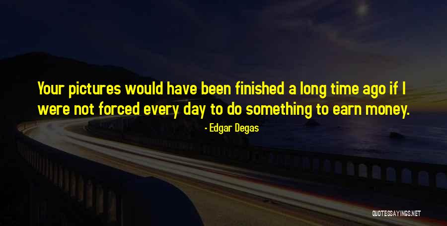 Edgar Degas Quotes 1598200