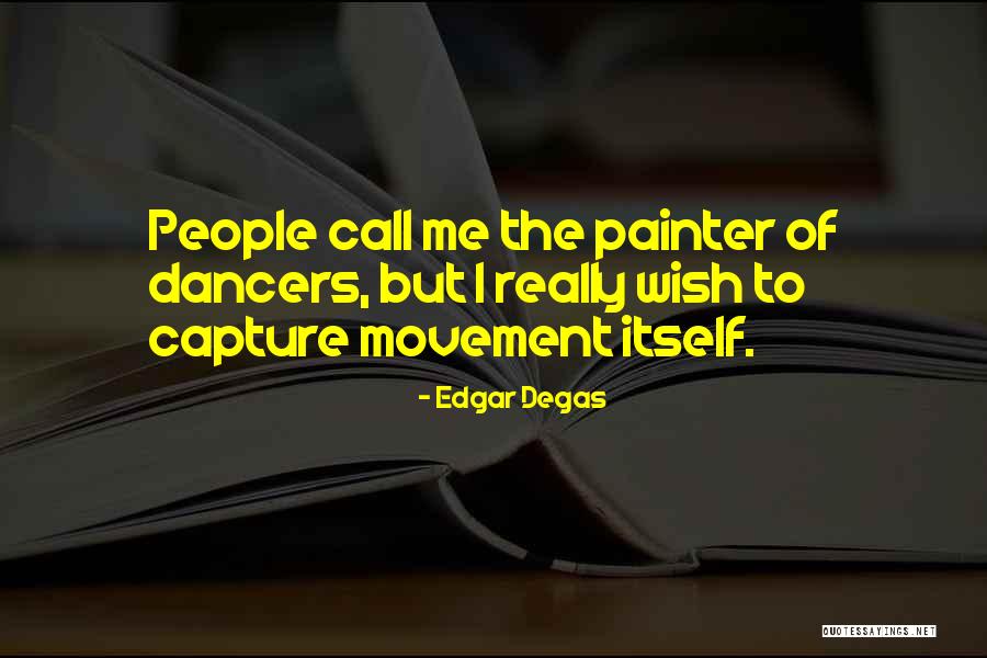 Edgar Degas Quotes 1782562