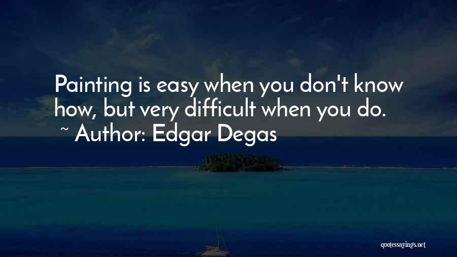 Edgar Degas Quotes 560215