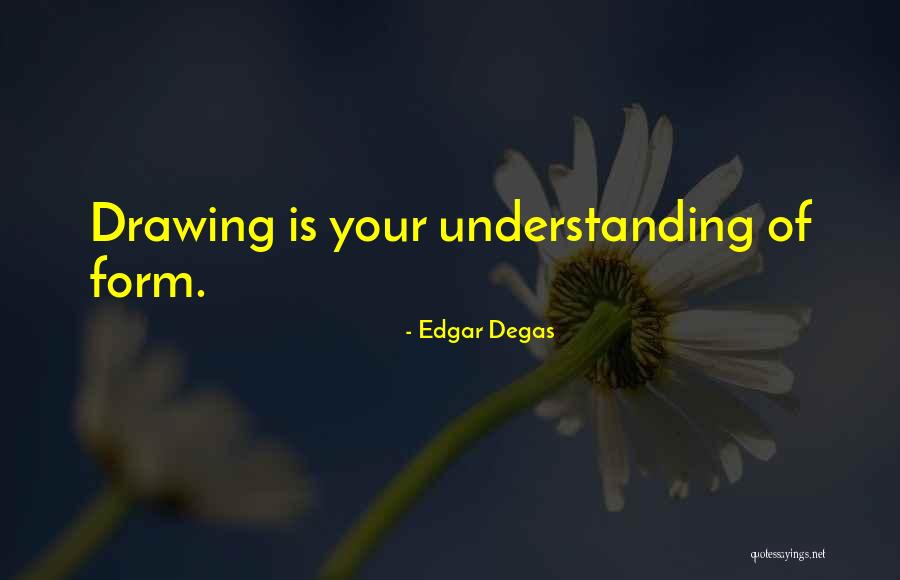 Edgar Degas Quotes 590706 Edgar Degas Quotes 590706