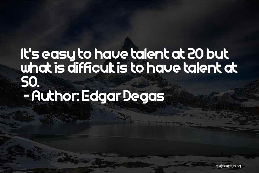 Edgar Degas Quotes 793525