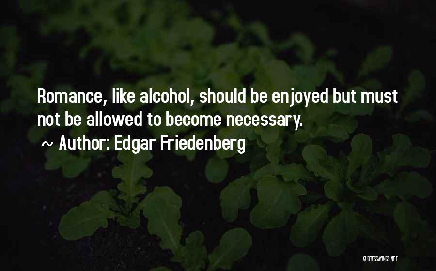 Edgar Friedenberg Quotes 1707974