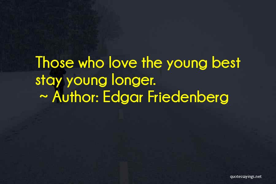 Edgar Friedenberg Quotes 599171