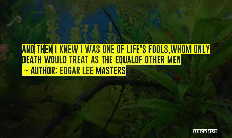 Edgar Lee Masters Quotes 1647994