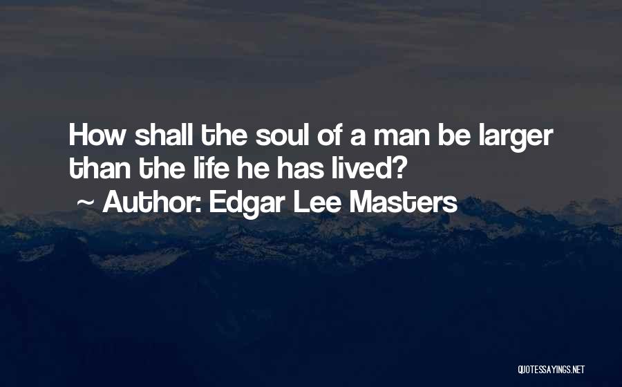 Edgar Lee Masters Quotes 689009