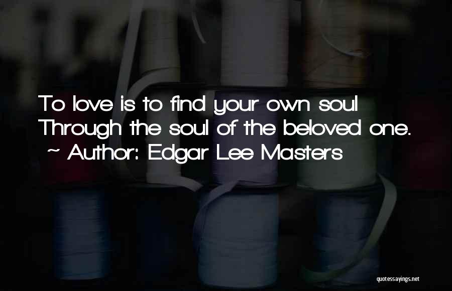 Edgar Lee Masters Quotes 698331