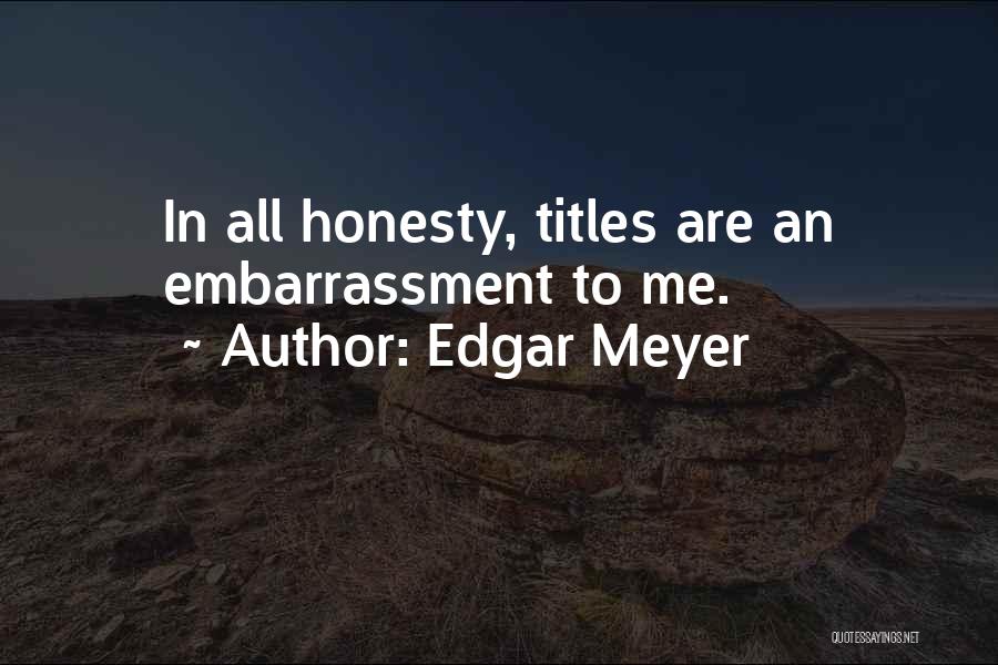 Edgar Meyer Quotes 474646