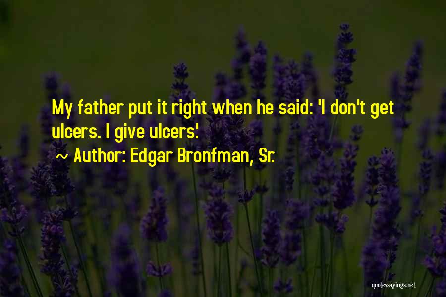 Edgar Quotes By Edgar Bronfman, Sr.