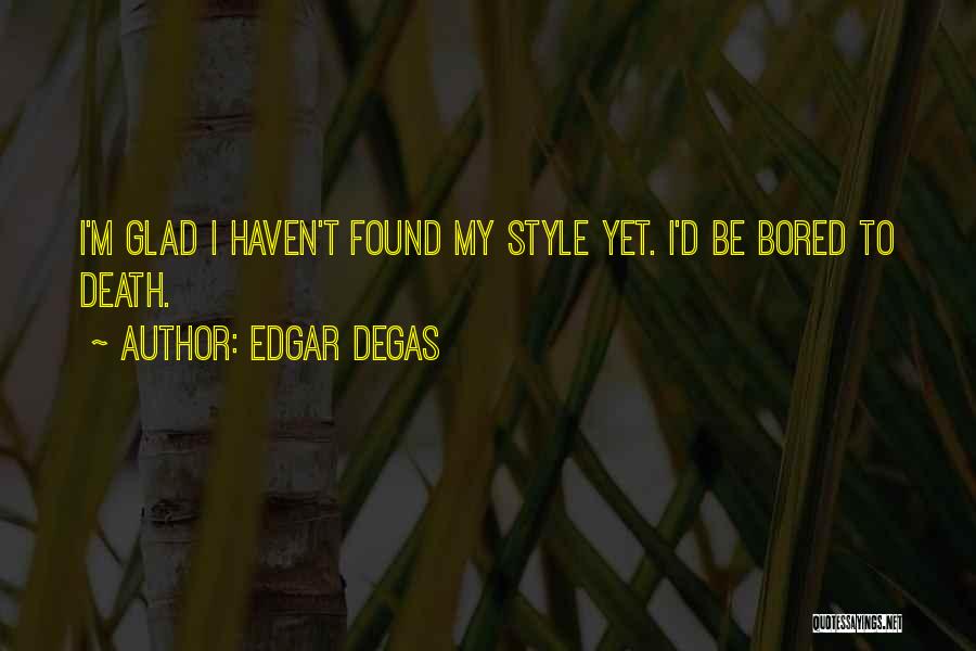 Edgar Quotes By Edgar Degas