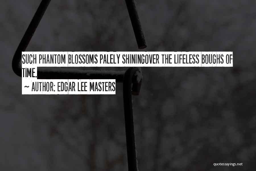 Edgar Quotes By Edgar Lee Masters