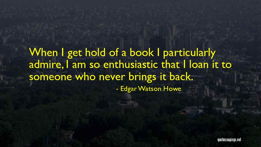 Edgar Watson Howe Quotes 1241284