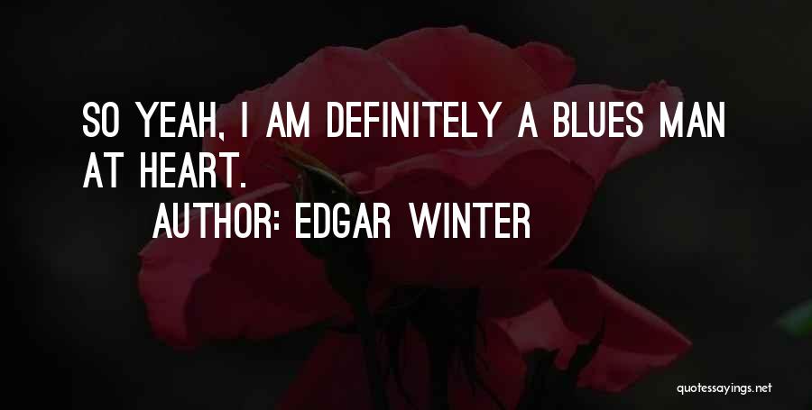 Edgar Winter Quotes 345449