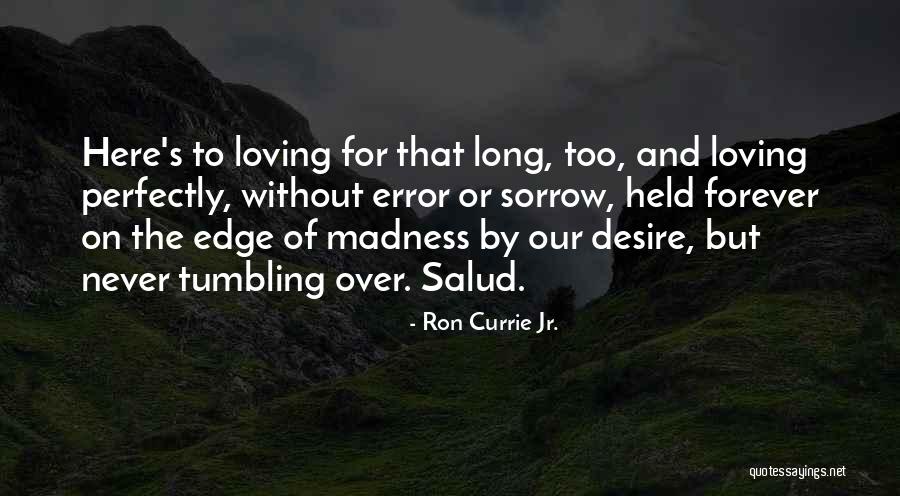 Edge Of Desire Quotes By Ron Currie Jr.