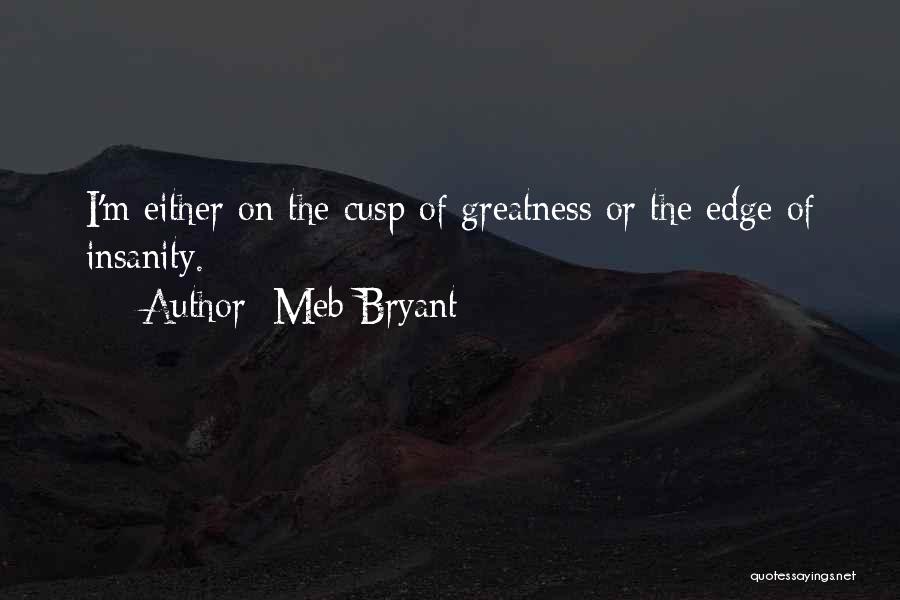 Edge Of Greatness Quotes By Meb Bryant