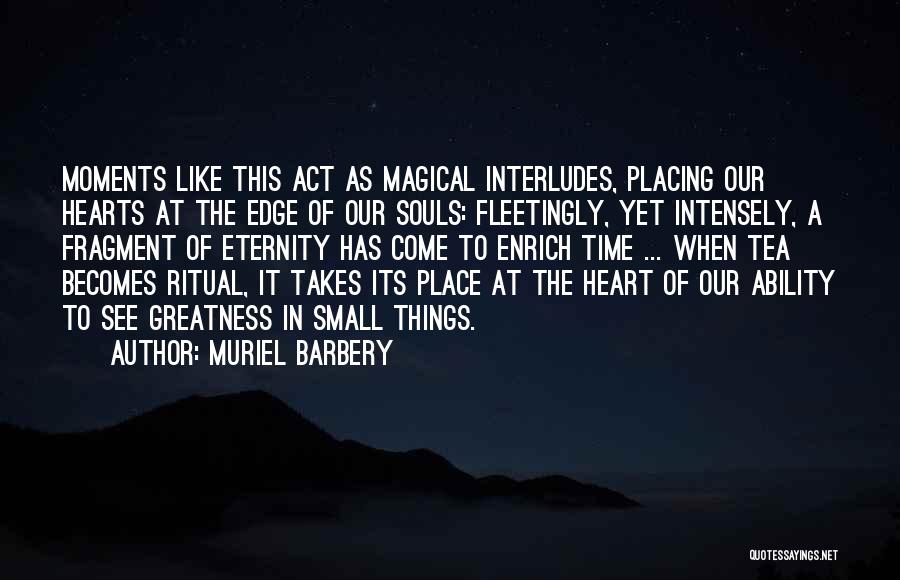 Edge Of Greatness Quotes By Muriel Barbery