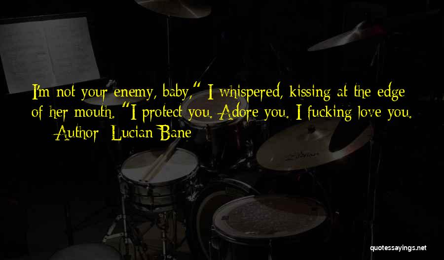 Edge Of Love Quotes By Lucian Bane