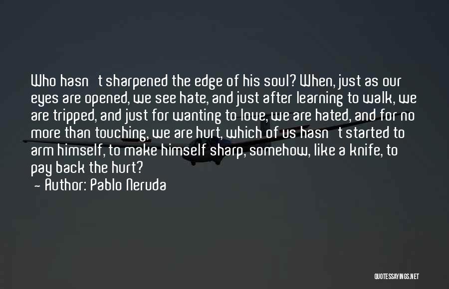 Edge Of Love Quotes By Pablo Neruda