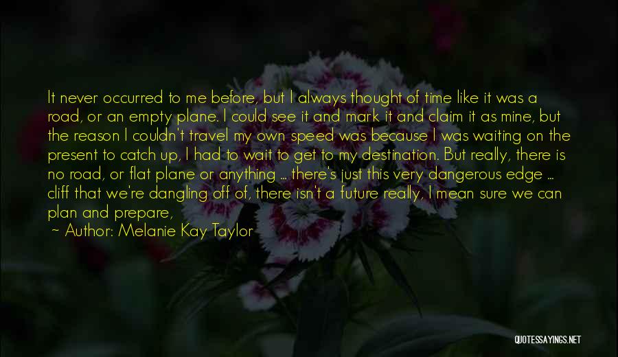 Edge Of Reason Quotes By Melanie Kay Taylor