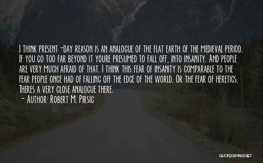 Edge Of The Earth Quotes By Robert M. Pirsig