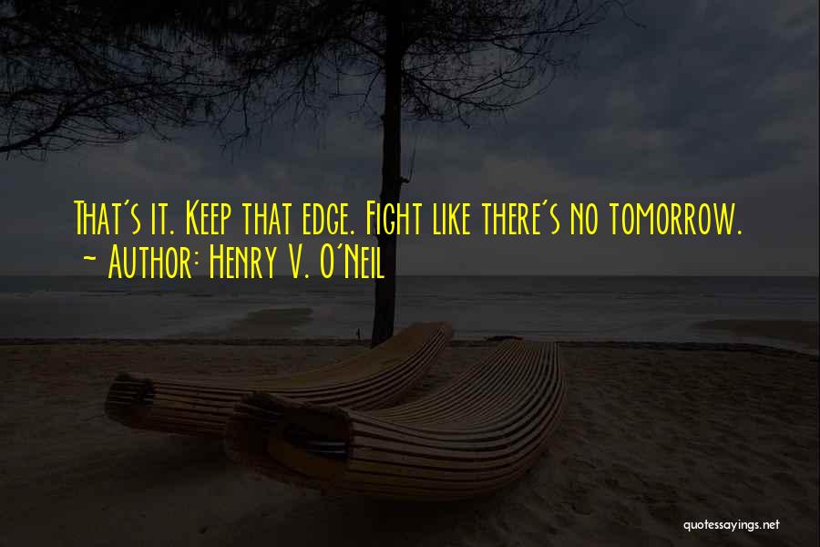 Edge Of Tomorrow Quotes By Henry V. O'Neil