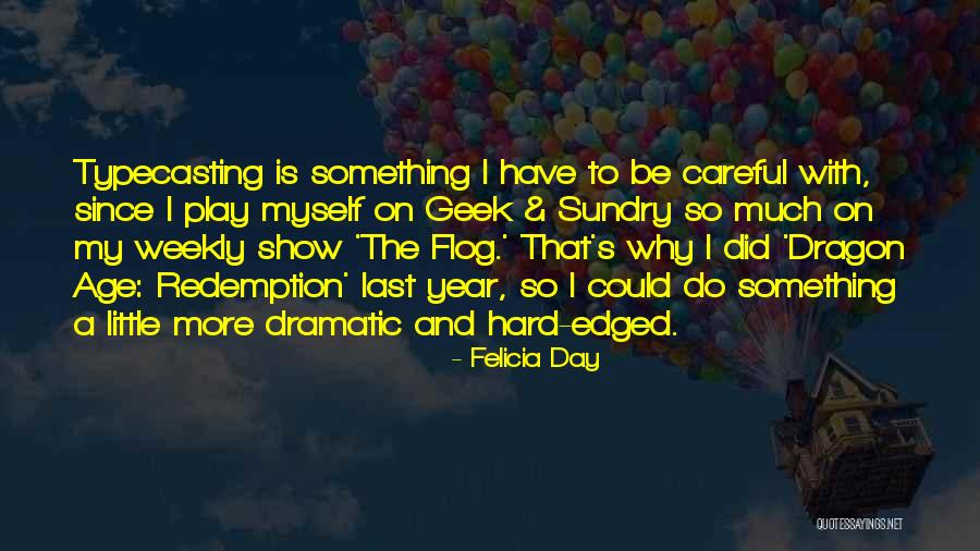 Edged Quotes By Felicia Day Edged Quotes By Felicia Day