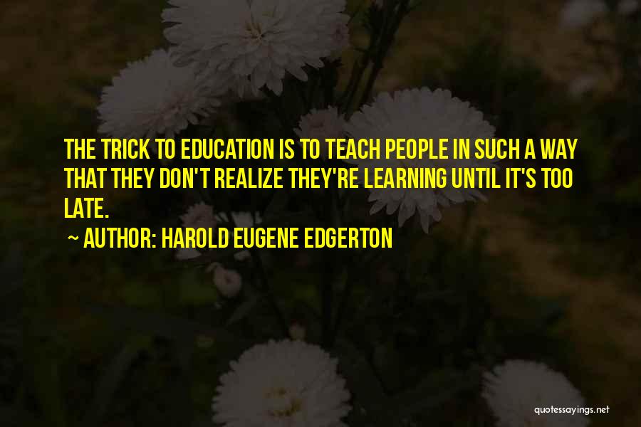 Edgerton Quotes By Harold Eugene Edgerton