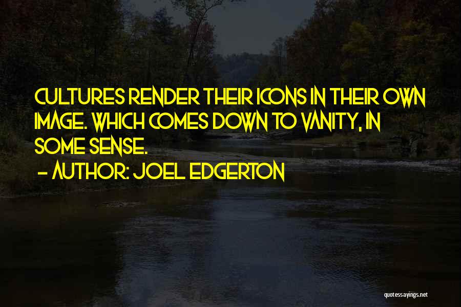 Edgerton Quotes By Joel Edgerton