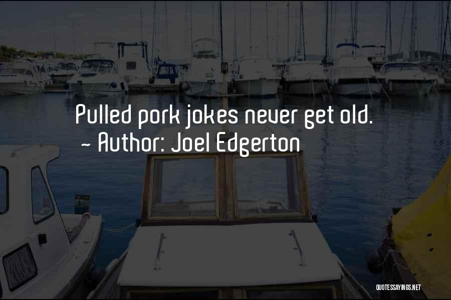 Edgerton Quotes By Joel Edgerton