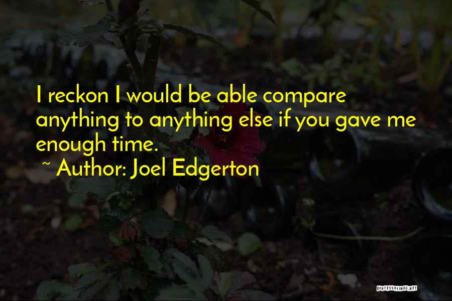 Edgerton Quotes By Joel Edgerton