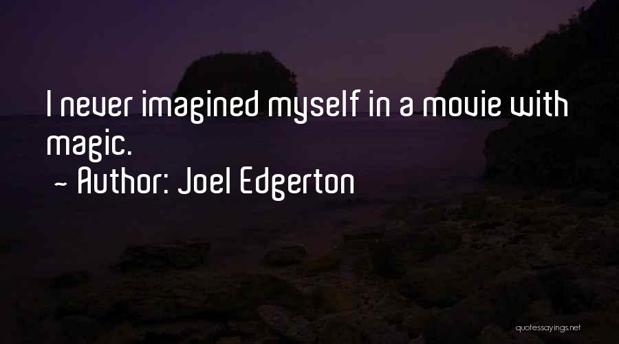 Edgerton Quotes By Joel Edgerton